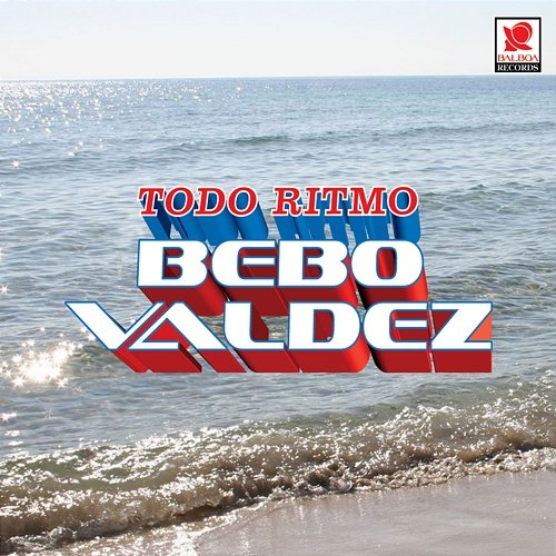Todo Ritmo Bebo Valdez Y Su Orquesta