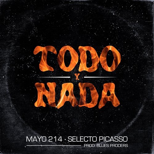 Todo y Nada Mayo 214, Selecto Picasso & Blues Proders feat. Seijas