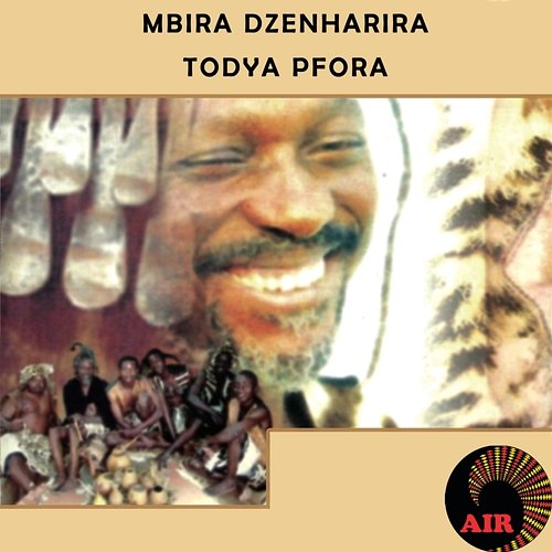 Todya Pfora Mbira Dzenharira