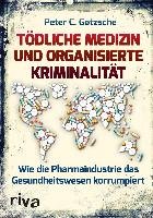 Tödliche Medizin und organisierte Kriminalität Gøtzsche Peter C.