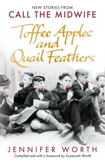 Toffee Apples and Quail Feathers: New Stories From Call the Midwife Orion Publishing Co