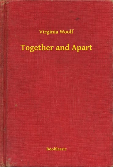 Together and Apart Virginia Woolf