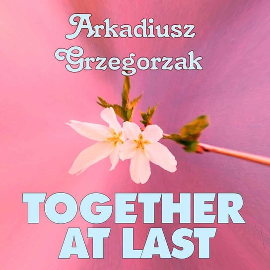 Together at Last Grzegorzak Arkadiusz