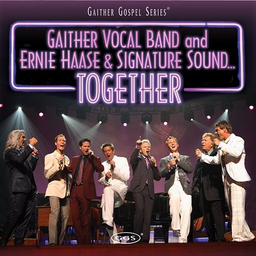 Together Gaither Vocal Band, Ernie Haase & Signature Sound