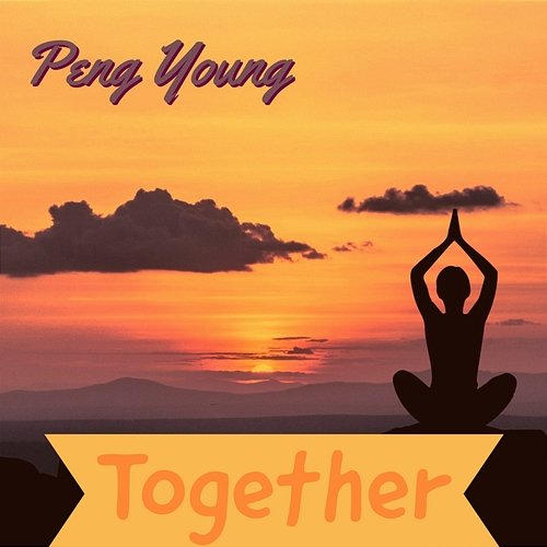Together Peng Young
