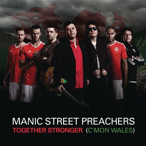 Together Stronger (C'mon Wales) Manic Street Preachers