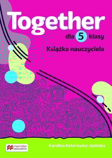 Together. Szkoła podstawowa. Klasa 5. Teacher's Book Pack Opracowanie zbiorowe
