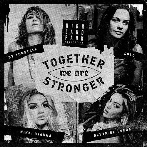 Together We Are Stronger Highland Park Collective, KT Tunstall & Lolo feat. Devyn De Loera, Nikki Vianna