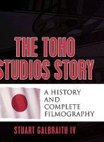 Toho Studios Story Galbraith Stuart Iv