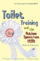 Toilet Training and the Autism Spectrum (ASD) Fleming Eve, Macalister Lorraine