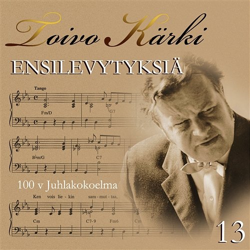Toivo Kärki - Ensilevytyksiä 100 v juhlakokoelma 13 Various Artists