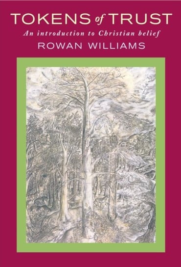 Tokens of Trust: An Introduction to Christian Belief Williams Rowan