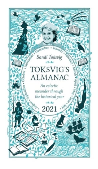 Toksvigs Almanac 2021: An Eclectic Meander Through the Historical Year by Sandi Toksvig Toksvig Sandi