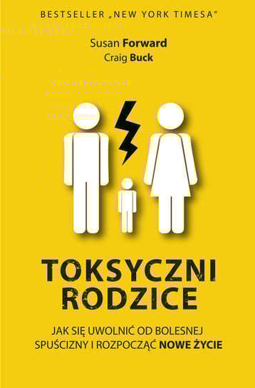 Toksyczni rodzice Forward Susan, Buck Craig