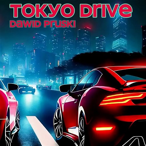 Tokyo Drive Dawid Pruski