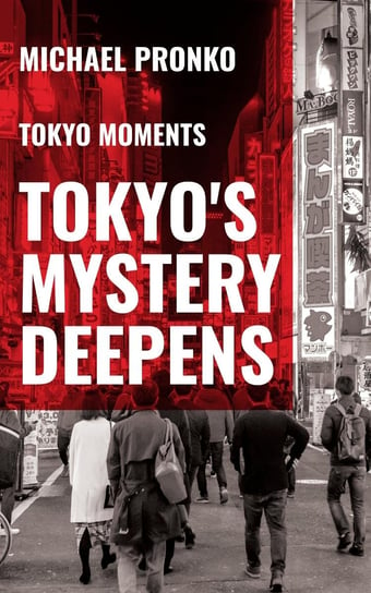 Tokyo's Mystery Deepens Michael Pronko