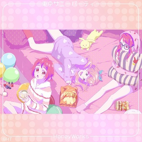 Tokyo Sunny Party HoneyWorks feat. Hiyori Suzumi (CV: Inori Minase), Juri Hattori (CV: Ayane Sakura), Chizuru Nakamura (CV: Saori Hayami)