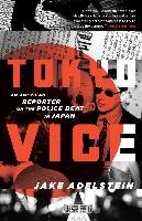 Tokyo Vice: An American Reporter on the Police Beat in Japan Adelstein Jake
