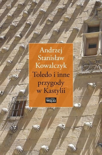 Toledo i inne przygody w Kastylii Kowalczyk Andrzej Stanisław