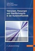 Toleranzen, Passungen und Oberflächengüte in der Kunststofftechnik Starke Lothar, Meyer Bernd-Rudiger