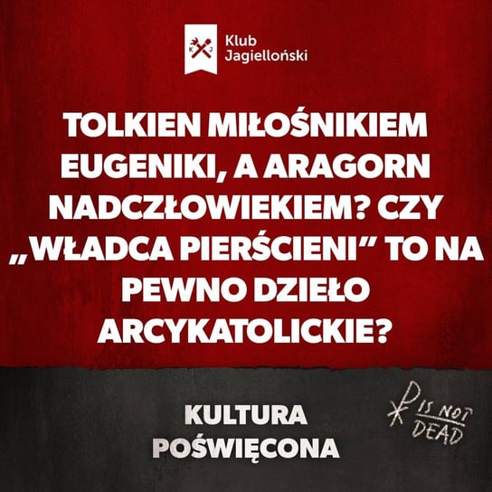 Tolkien miłośnikiem eugeniki, a Aragorn nadczłowiekiem? Czy „Władca Pierścieni” to NA PEWNO dzieło arcykatolickie? (część druga) - Kultura Poświęcona - podcast Opracowanie zbiorowe