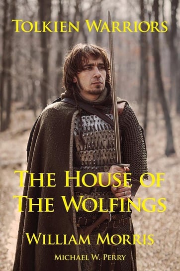 Tolkien Warriors-The House of the Wolfings Morris William