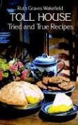 Toll House Tried and True Recipes Wakefield Ruth Graves