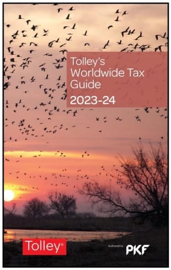Tolley's Worldwide Tax Guide 2023-24 Opracowanie zbiorowe