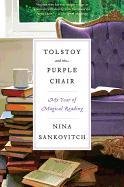 Tolstoy and the Purple Chair: My Year of Magical Reading Sankovitch Nina