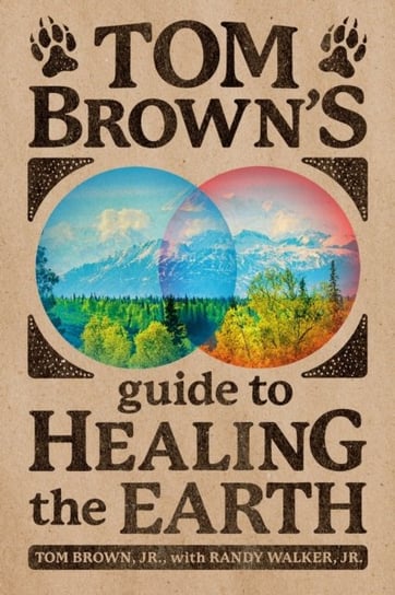 Tom Browns Guide To Healing The Earth Tom Brown Jr.