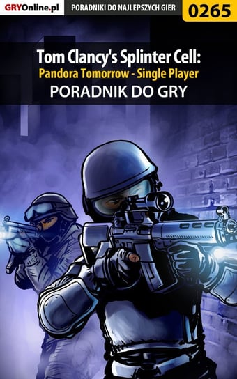 Tom Clancy's Splinter Cell: Pandora Tomorrow - Single Player - poradnik do gry Szczerbowski Piotr Zodiac