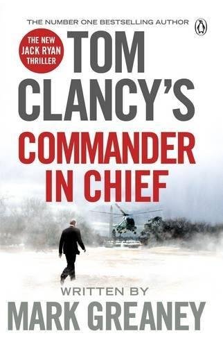 Tom Clancys Commander-in-Chief Greaney Mark