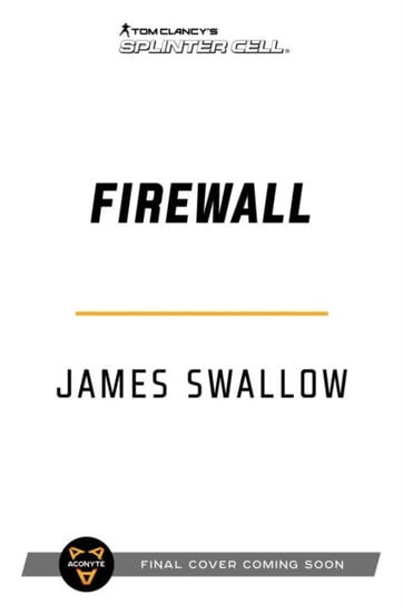 Tom Clancys Splinter Cell. Firewall Swallow James