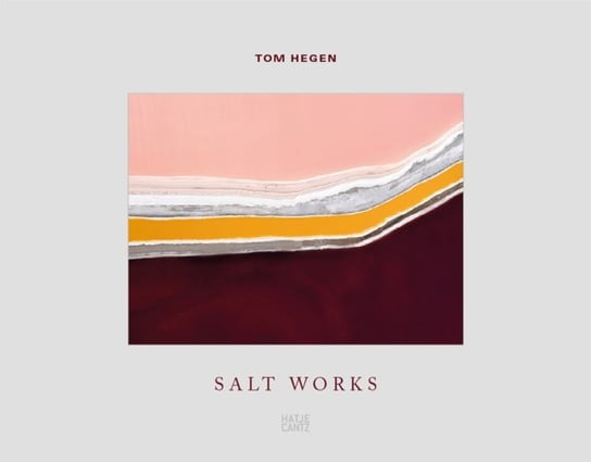 Tom Hegen: Salt Works Tom Hegen