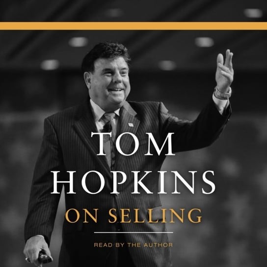 Tom Hopkins on Selling Hopkins Tom