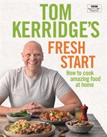 Tom Kerridge's Fresh Start Kerridge Tom