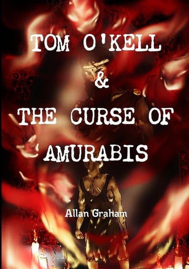 Tom O'Kell & The Curse Of Amurabis Graham Allan
