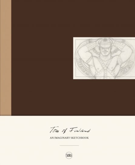 Tom of Finland An Imaginary Sketchbook Alice Delage