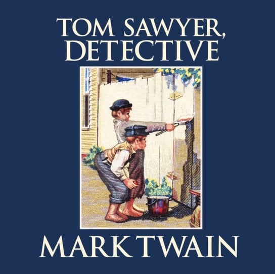 Tom Sawyer, Detective Twain Mark, Dove Eric G.