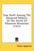 Tom Swift Among the Diamond Makers: Or the Secret of Phantom Mountain (1911) Appleton Victor Ii