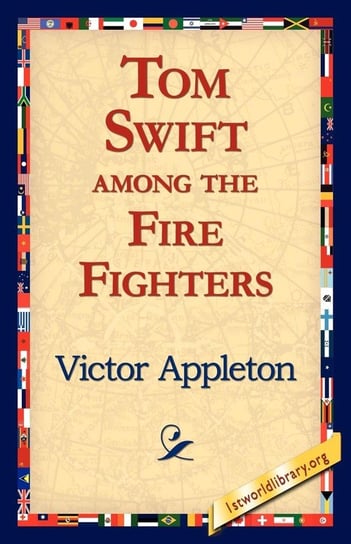 Tom Swift Among the Fire Fighters Appleton Victor Ii