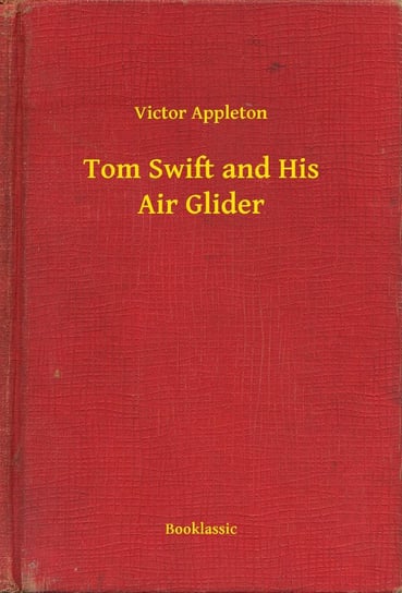 Tom Swift and His Air Glider Appleton Victor