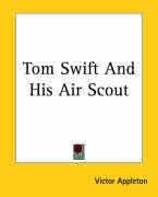 Tom Swift and His Air Scout Appleton Victor Ii