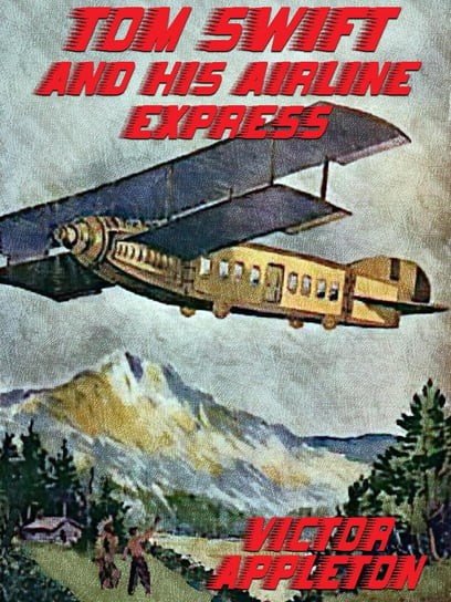 Tom Swift and His Airline Express Appleton Victor