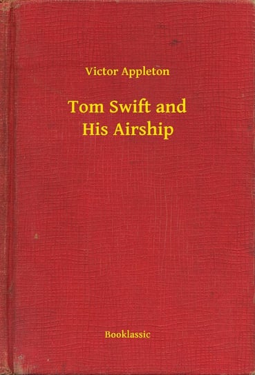 Tom Swift and His Airship Appleton Victor
