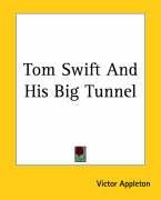 Tom Swift and His Big Tunnel Appleton Victor Ii