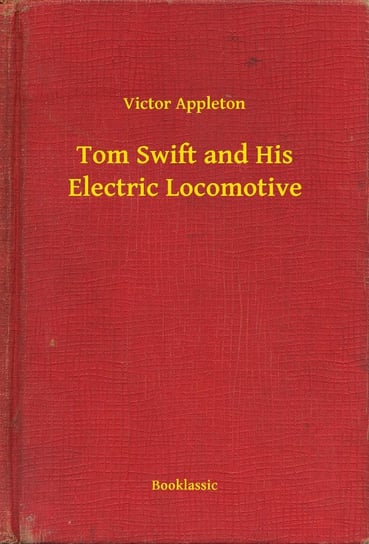 Tom Swift and His Electric Locomotive Appleton Victor