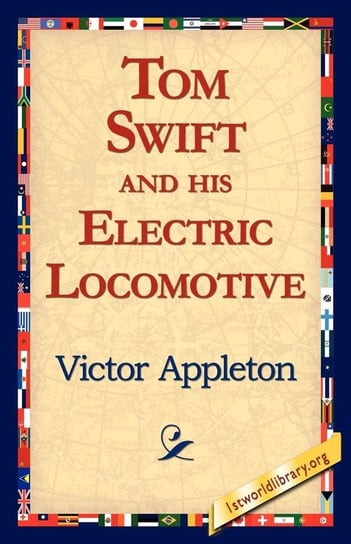 Tom Swift and His Electric Locomotive Appleton Victor Ii