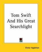 Tom Swift and His Great Searchlight Appleton Victor Ii