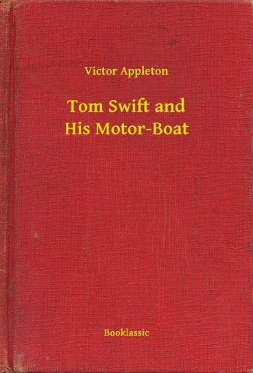 Tom Swift and His Motor-Boat Appleton Victor